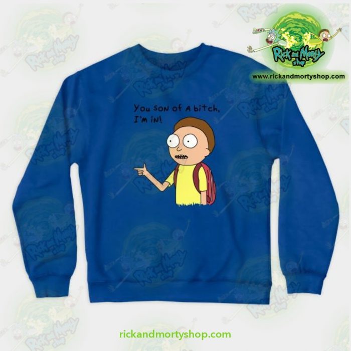 Rick & Morty You Son Of A Bitch Im In! Crewneck Sweatshirt Blue / S Athletic - Aop