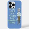 rick and morty that was my plan the whole tim case mate iphone case r90c4880146754b2f928753923ed66b93 s0dnx 1000 - Rick And Morty Shop