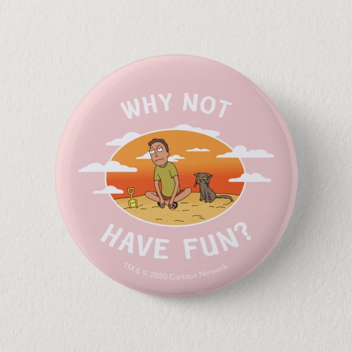 rick and morty why not have fun button rc3e6d485b0274f66ae066a057c98ac76 k94rf 1000 - Rick And Morty Shop